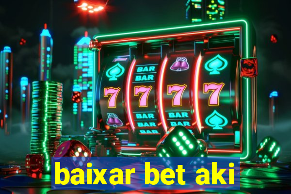 baixar bet aki